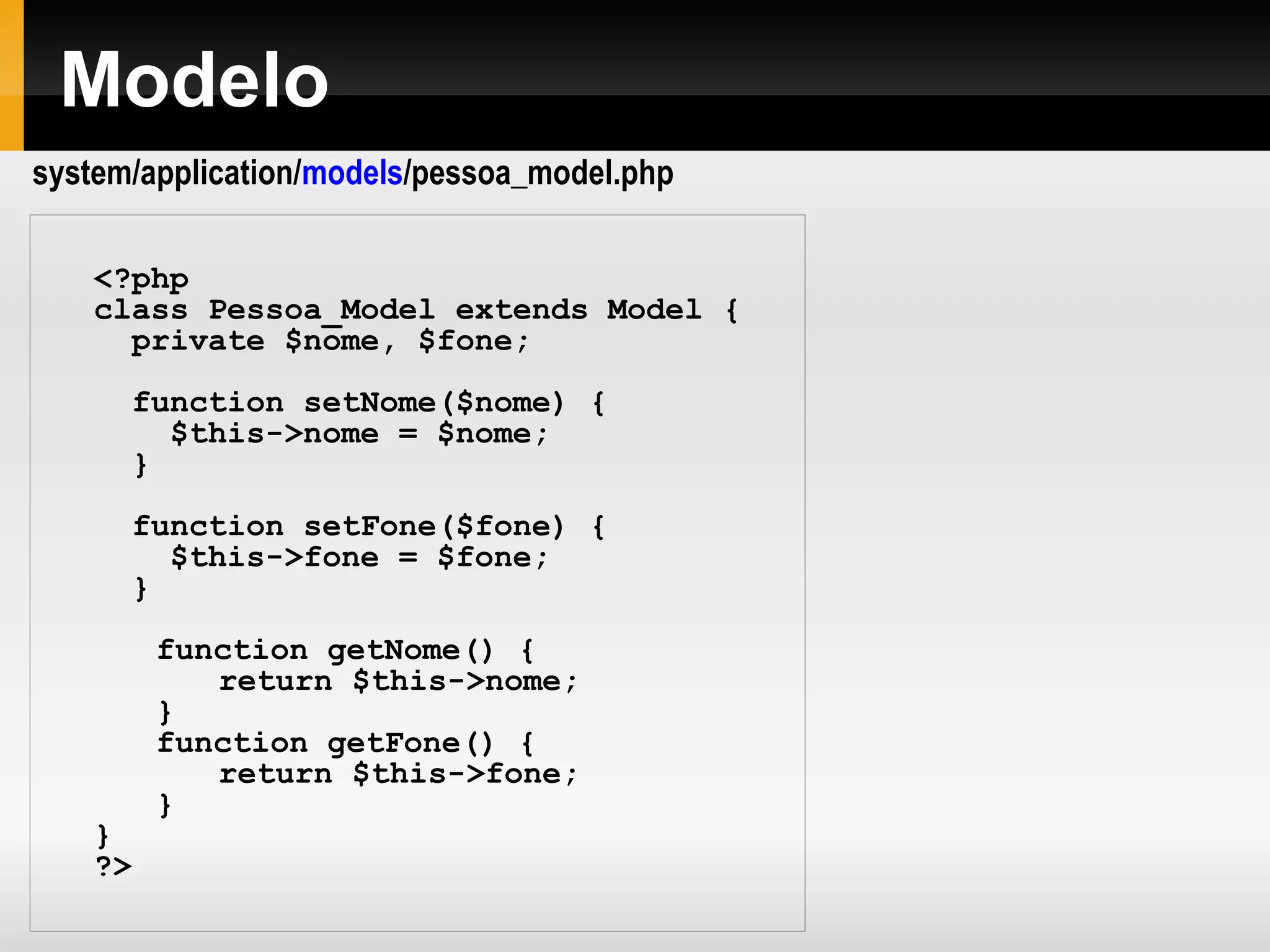 MVC Modelos são normalmente usados, mas não são obrigatórios no CodeIgniter. 