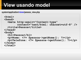 URLs amigáveis
URLs são projetadas para serem amigáveis aos
motores de busca e ao ser humano.
No lugar de usar a abordagem padrão "query string", o
Code Igniter usa a abordagem baseada em segmentos:
www.seu-site.com/noticias/artigos/meu_artigo
 