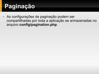 Configurações
$db['default']['hostname'] = 'localhost';
$db['default']['username'] = 'root';
$db['default']['password'] = '';
$db['default']['database'] = 'prog_web';
$db['default']['dbdriver'] = 'mysql';
$config['base_url'] = '';
config/database.php
config/config.php
$route['default_controller'] = 'hello';
config/routes.php
 