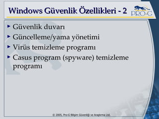 Windows Güvenlik Özellikleri - 2 Güvenlik duvarı Güncelleme/yama yönetimi Virüs temizleme programı Casus program (spyware) temizleme programı 