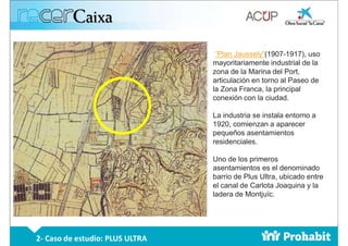 1929
Plan de la ciudad de Barcelona,
Vicenç Martorell
2- Caso de estudio: PLUS ULTRA
“Plan Jaussely”(1907-1917), uso
mayor...
