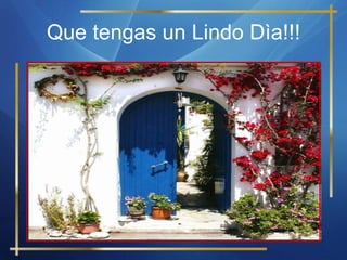 Que tengas un Lindo Dìa!!! 