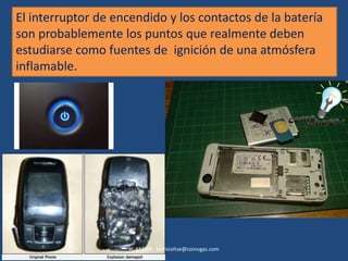 El interruptor de encendido y los contactos de la batería
son probablemente los puntos que realmente deben
estudiarse como fuentes de ignición de una atmósfera
inflamable.




                     H. AMAYA tecnicohse@coinogas.com
 