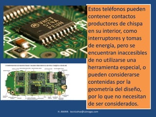Estos teléfonos pueden
                        contener contactos
                        productores de chispa
                        en su interior, como
                        interruptores y tomas
                        de energía, pero se
                        encuentran inaccesibles
                        de no utilizarse una
                        herramienta especial, o
                        pueden considerarse
                        contenidas por la
                        geometría del diseño,
                        por lo que no necesitan
                        de ser considerados.
H. AMAYA tecnicohse@coinogas.com
 