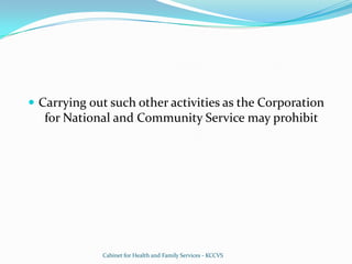 Carrying out such other activities as the Corporation for National and Community Service may prohibitCabinet for Health and Family Services - KCCVS