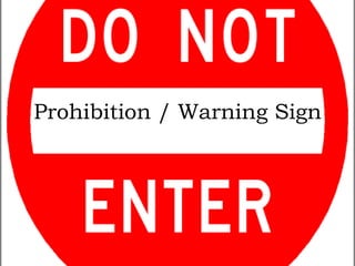 Prohibition / Warning Sign

 
