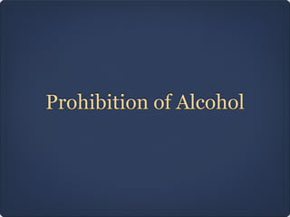 Prohibition of Alcohol
 