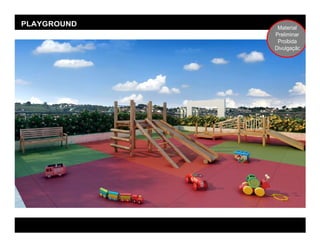 PLAYGROUND    Material
             Preliminar
              Proibida
             Divulgação
             Divulgação
 