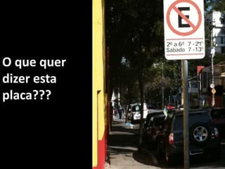 O que quer dizer esta placa???