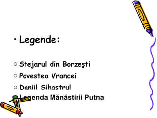 Legende: Stejarul din Borzeşti Povestea Vrancei Daniil Sihastrul Legenda Mănăstirii Putna 
