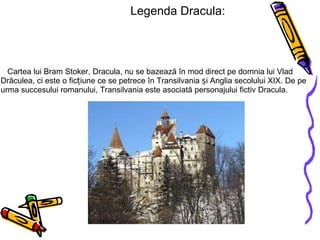 Legenda Dracula: Cartea lui Bram Stoker, Dracula, nu se bazează în mod direct pe domnia lui Vlad Drăculea, ci este o ficțiune ce se petrece în Transilvania și Anglia secolului XIX. De pe urma succesului romanului, Transilvania este asociată personajului fictiv Dracula. 
