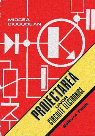 Proiectarea unor circuite electronice (Mircea Ciugudean) (1983).pdf