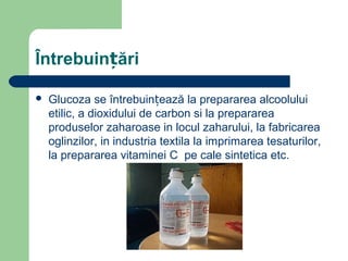 Întrebuințări


Glucoza se întrebuințează la prepararea alcoolului
etilic, a dioxidului de carbon si la prepararea
produs...