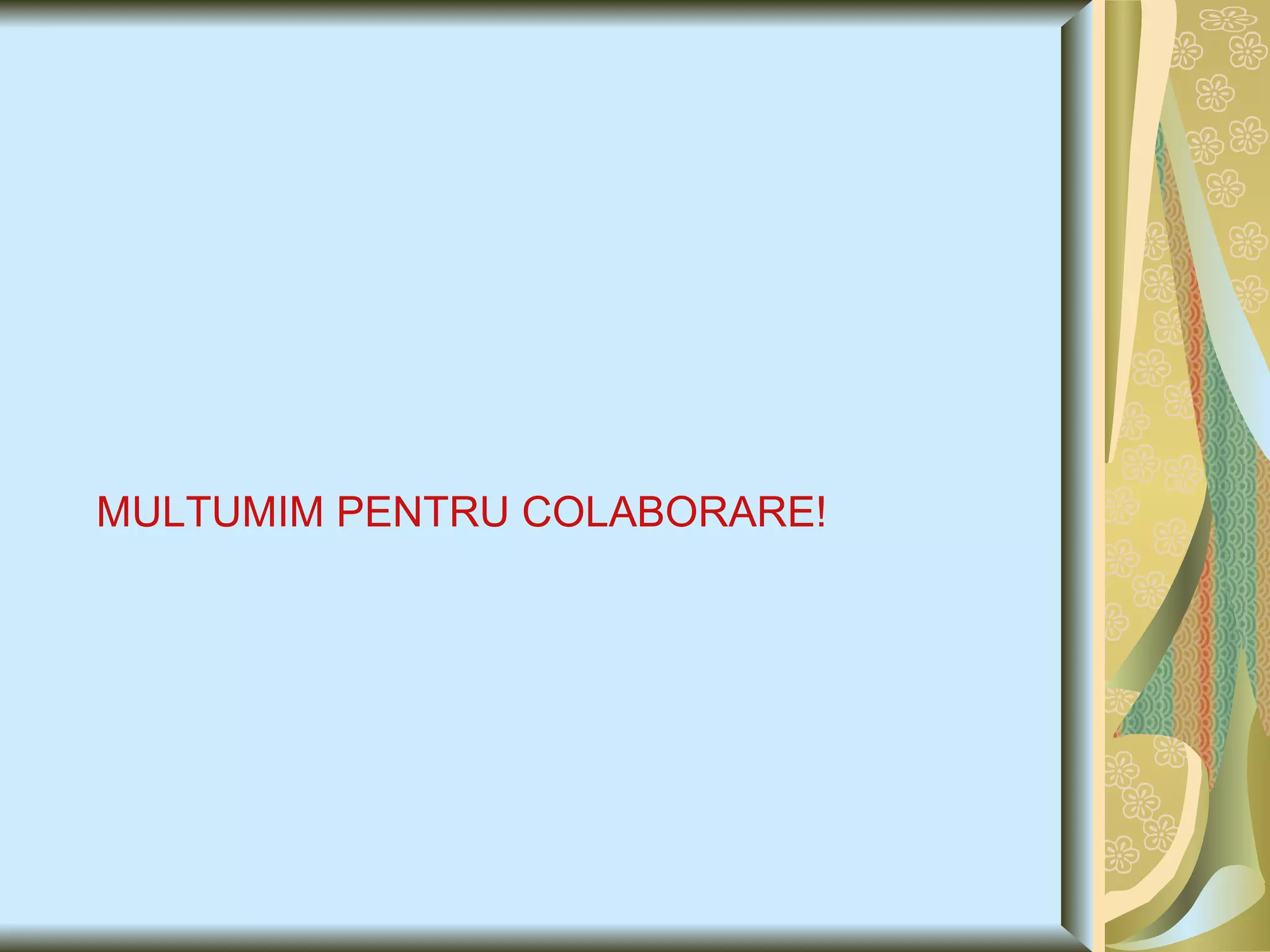 MULTUMIM PENTRU COLABORARE! 