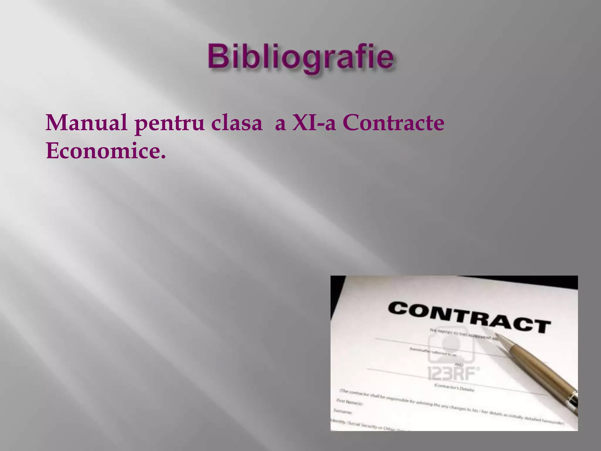 Manual pentru clasa a XI-a Contracte
Economice.
 