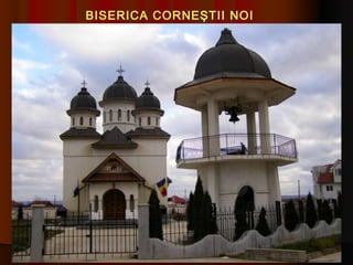 BISERICA CORNEŞTII NOI
 