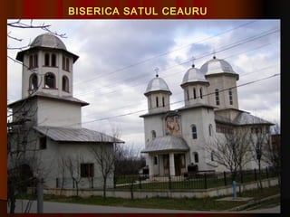 BISERICA SATUL CEAURU
 