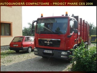 AUTOGUNOIERĂ COMPACTOARE – PROIECT PHARE CES 2006
 