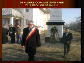 DEPUNERE COROANE FUNERARE
   ZIUA EROILOR NEAMULUI
 
