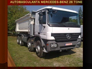AUTOBASCULANTA MERCEDES-BENZ 26 TONE
 