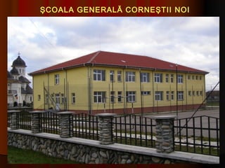 ŞCOALA GENERALĂ CORNEŞTII NOI
 