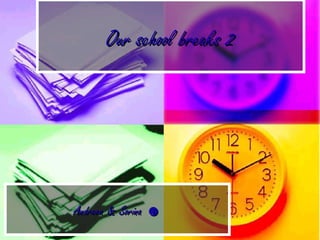 Our school breaks 2Our school breaks 2
Andreea & SorinaAndreea & Sorina ☻☻
 