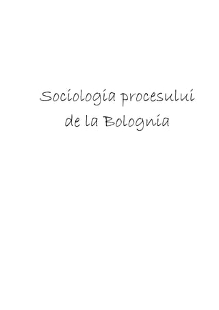 Sociologia procesului 
de la Bolognia 
 