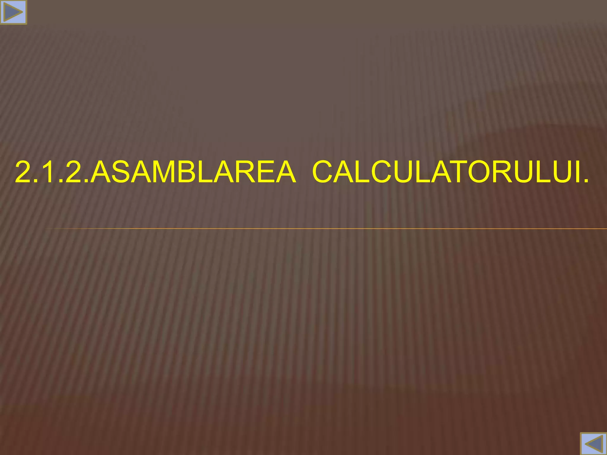 2.1.2.ASAMBLAREA CALCULATORULUI.
 