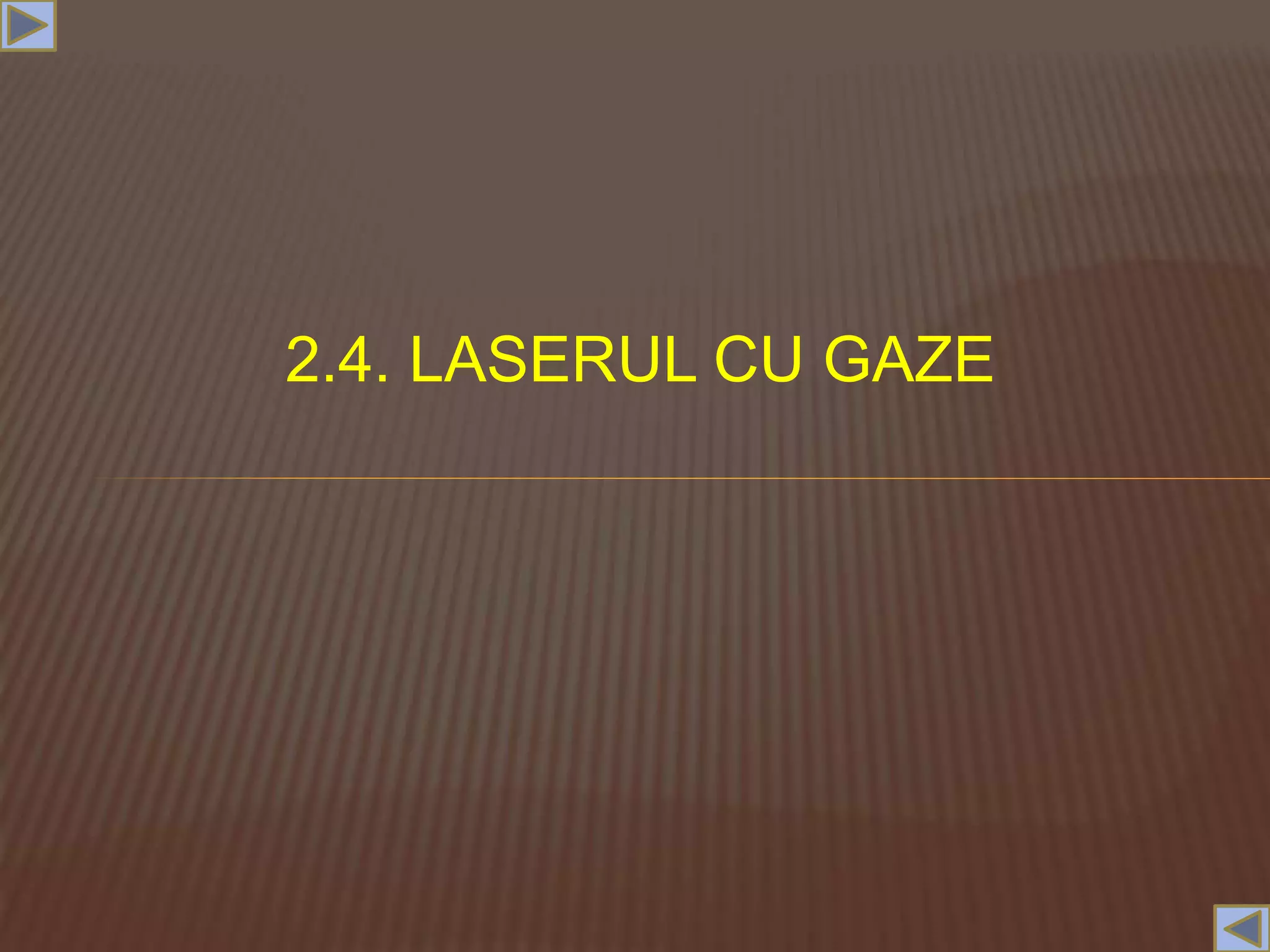 2.4. LASERUL CU GAZE
 