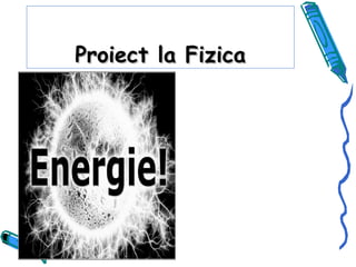 Proiect la FizicaProiect la Fizica
 