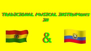 TRADICIONAL MUSICAL INSTRUMents
IN
TRADICIONAL MUSICAL INSTRUMents
IN
&&
 