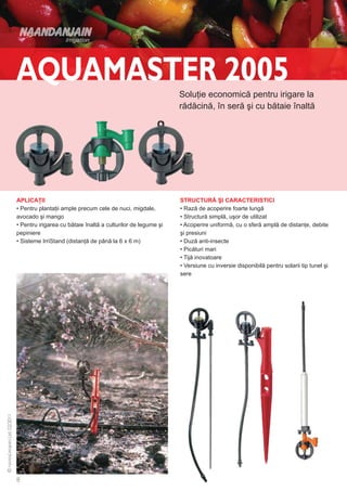 Soluţie economică pentru irigare la
                                                               rădăcină, în seră şi cu bătaie înaltă




APLICAŢII                                                      STRUCTURĂ ŞI CARACTERISTICI
• Pentru plantaţii ample precum cele de nuci, migdale,         • Rază de acoperire foarte lungă
avocado şi mango                                               • Structură simplă, uşor de utilizat
• Pentru irigarea cu bătaie înaltă a culturilor de legume şi   • Acoperire uniformă, cu o sferă amplă de distanţe, debite
pepiniere                                                      şi presiuni
• Sisteme IrriStand (distanţă de până la 6 x 6 m)              • Duză anti-insecte
                                                               • Picături mari
                                                               • Tijă inovatoare
                                                               • Versiune cu inversie disponibilă pentru solarii tip tunel şi
                                                               sere
 