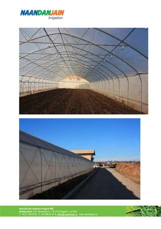 NaanDanJain Irrigation Projects SRL
Headquarters: Sos. Alexandriei nr. 116-118, Bragadiru, Jud. Ilfov
T: +40 21 369 40 55 F: +40 369 44 18 E: office@naandanjain.ro www.naandanjain.ro
 