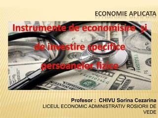 ECONOMIE APLICATA




          Profesor : CHIVU Sorina Cezarina
LICEUL ECONOMIC ADMINISTRATIV ROSIORII DE
                                   VEDE
 