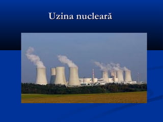 Uzina nucleară
 