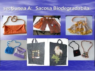 secţiunea A: Sacosa Biodegradabila:
secţ                Biodegradabila:
 