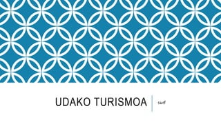 UDAKO TURISMOA surf
 