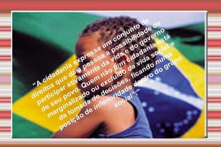 *considerando que ela é parte essencial da estrutura do ser humano.  