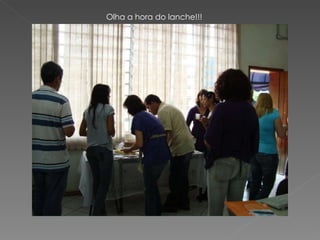 Olha a hora do lanche!!! 