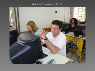 Qual será a expectativa? 