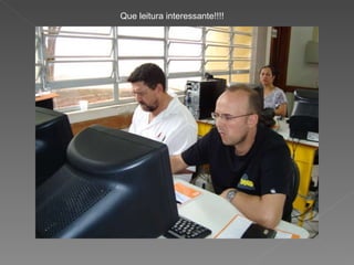 Que leitura interessante!!!! 