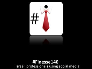 #Finesse140  Israeli professionals using social media 