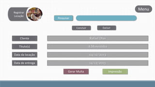 Registrar
Locação

Menu
Pesquisar
Concluir

Excluir

Cliente

Rafael Dias

Titulo(s)

A Moreninha

Data da locação

04/12/2013

Data de entrega

14/12/2013
Gerar Multa

Impressão

 