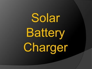 Solar
Battery
Charger
 