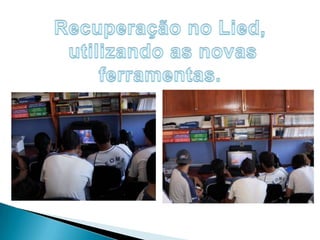 Recuperação no Lied, utilizando as novas ferramentas.