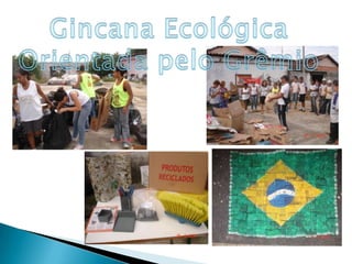 Gincana EcológicaOrientada pelo Grêmio