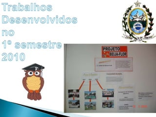 Trabalhos Desenvolvidosno1º semestre2010