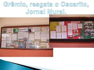 Grêmio, resgata o Oscarito,Jornal Mural.