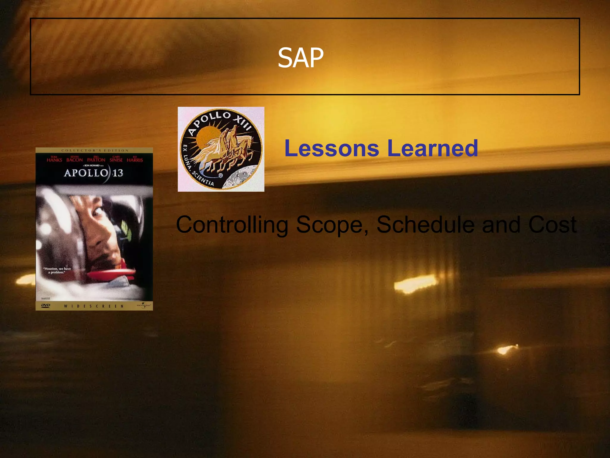 SAP  Lessons Learned Controlling Scope, Schedule and Cost 