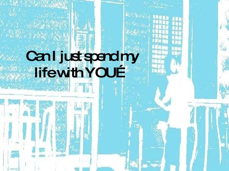 spend my life with you spend my life with you